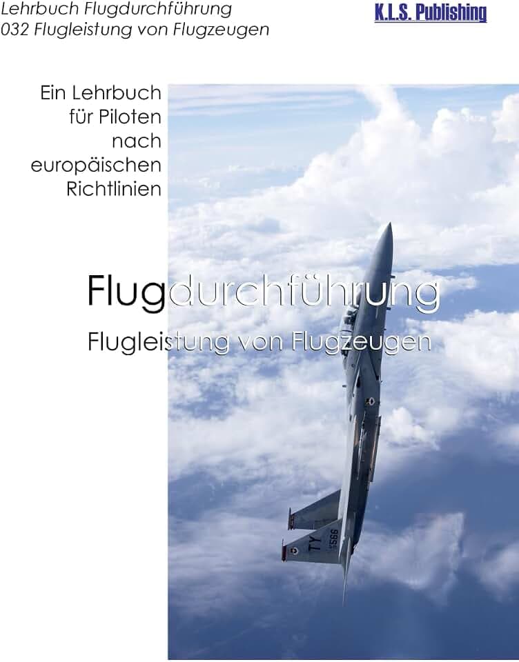 Flugleistung von Flugzeugen (SW-Version): 032 Performance of Aeroplanes - ein Lehrbuch für Piloten nach europäischen Richtlinien