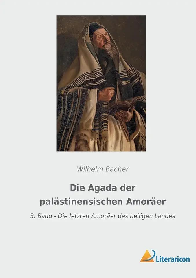 Die Agada der palästinensischen Amoräer: 3. Band - Die letzten Amoräer des heiligen Landes