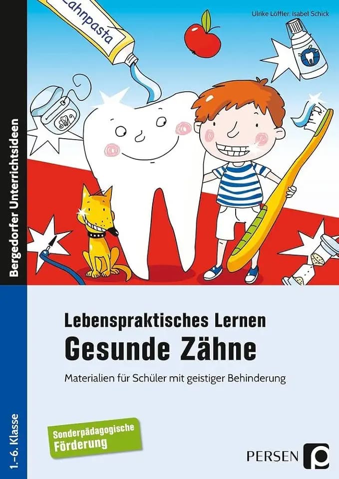 Lebenspraktisches Lernen: Gesunde Zähne: Materialien für Schüler mit geistiger Behinderung (1. bis 6. Klasse)