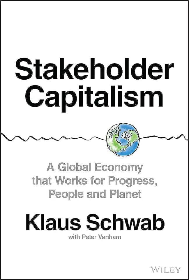 Stakeholder Capitalism: A Global Economy that Works for Progress, People and Planet
