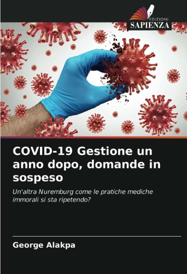 COVID-19 Gestione un anno dopo, domande in sospeso: Un'altra Nuremburg come le pratiche mediche immorali si sta ripetendo?