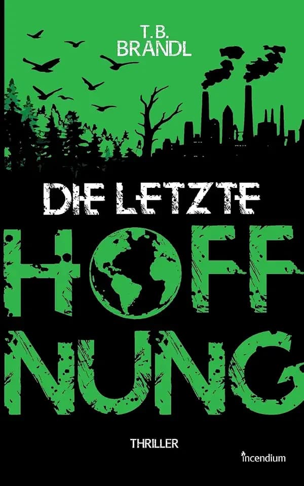 Die letzte Hoffnung: Klima-Thriller (DIE LETZTE-Reihe)