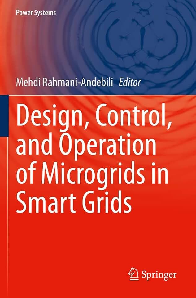 Design, Control, and Operation of Microgrids in Smart Grids (Power Systems)