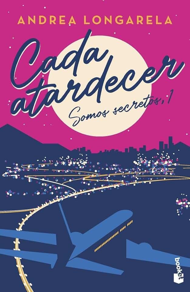 Cada atardecer: Bilogía Somos secretos, 1 (Romántica, Band 1)