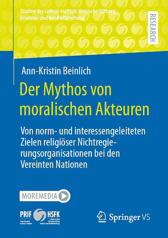 Der Mythos von moralischen Akteuren: Von norm- und interessengeleiteten Zielen religiöser Nichtregierungsorganisationen bei den Vereinten Nationen ... Stiftung Friedens- und Konfliktforschung)
