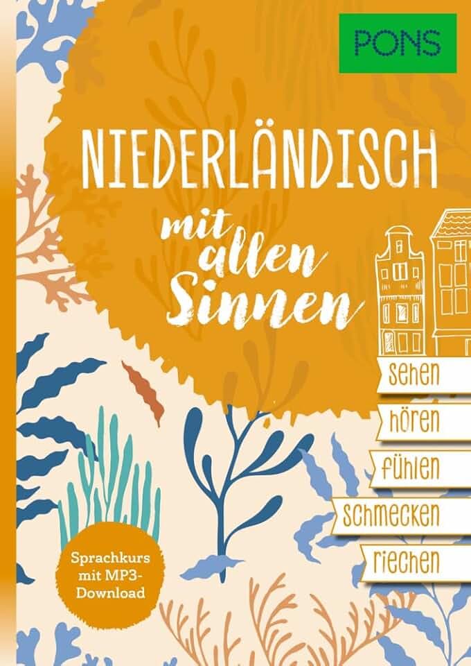 PONS Niederländisch lernen mit allen Sinnen: Sprachkurs mit MP3-Download (PONS Sprachkurs mit allen Sinnen)