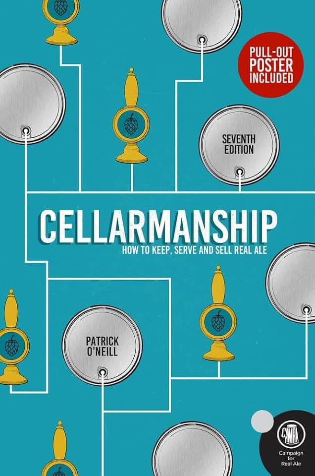 Cellarmanship: The Definitive Guide to Storing, Serving and Caring for Cask Ale: How to Keep, Serve and Sell Real Ale