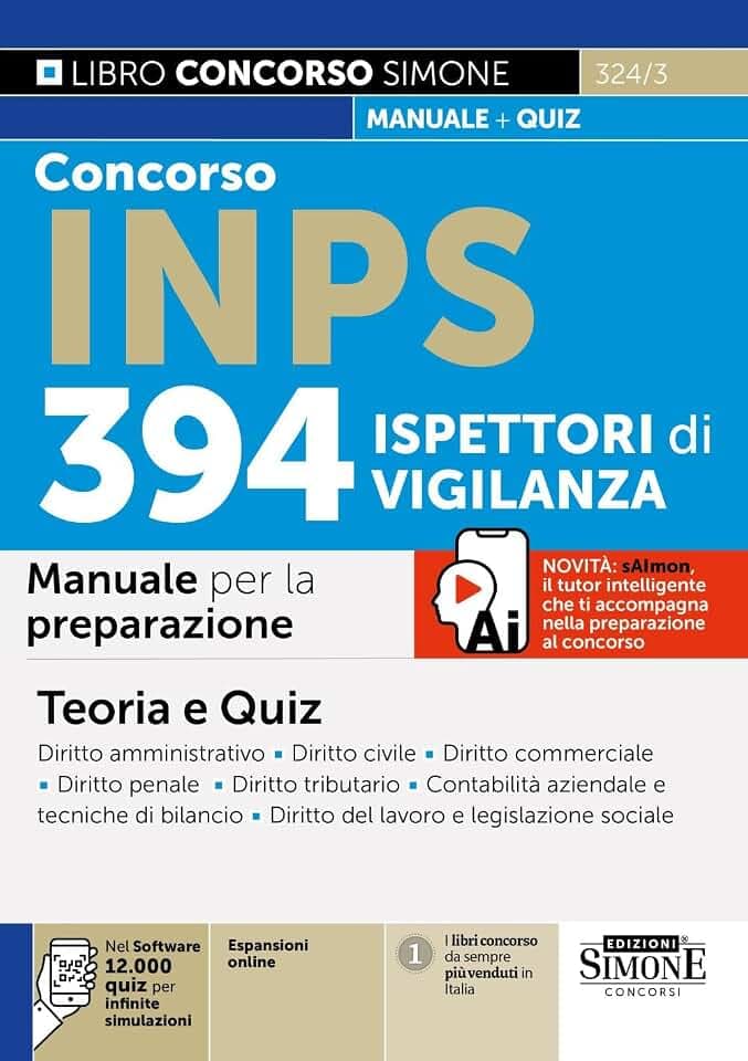 Concorso INPS 394 Ispettori di Vigilanza. Manuale per la preparazione. Con espansioni online. Con software con 12.000 quiz per infinite simulazioni (Concorsi e abilitazioni)