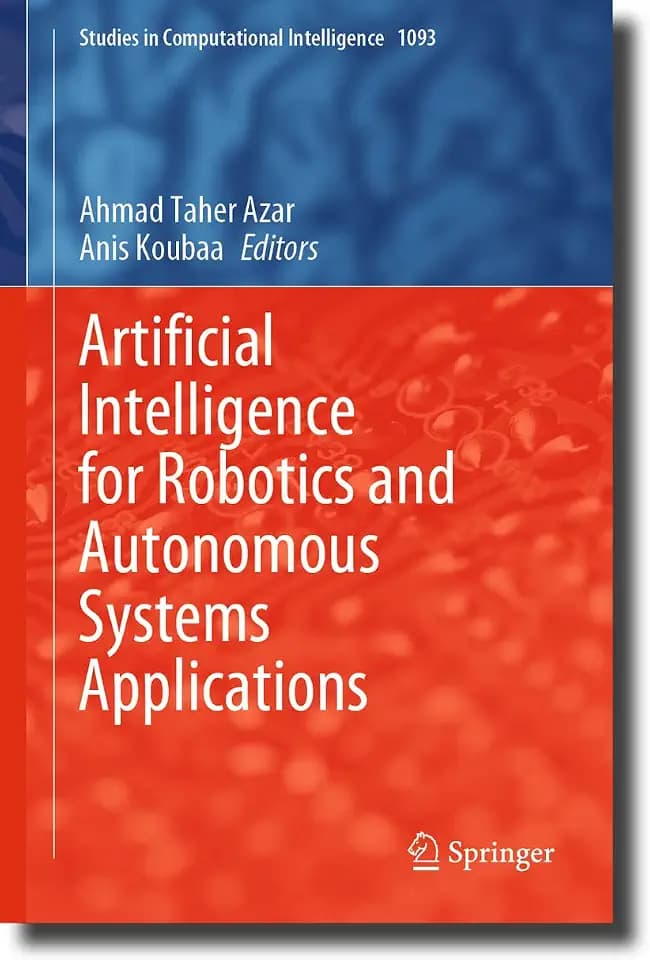 Artificial Intelligence for Robotics and Autonomous Systems Applications (Studies in Computational Intelligence, 1093, Band 1093)