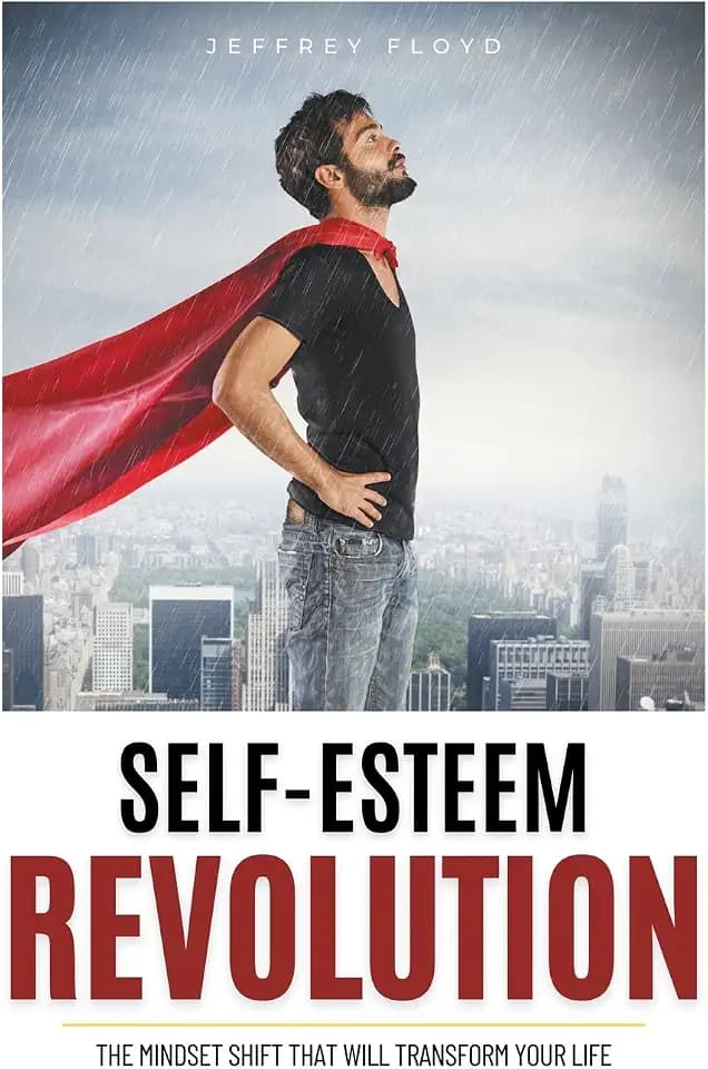 Self-Esteem Revolution: The Mindset Shift That Will Transform Your Life
