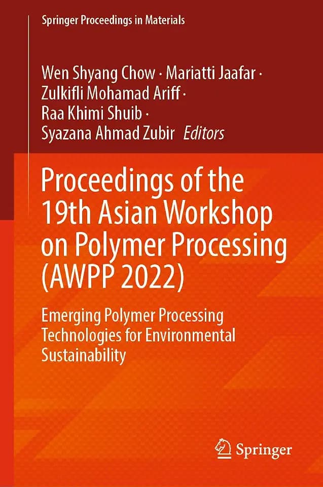 Proceedings of the 19th Asian Workshop on Polymer Processing (AWPP 2022): Emerging Polymer Processing Technologies for Environmental Sustainability (Springer Proceedings in Materials, 24, Band 24)