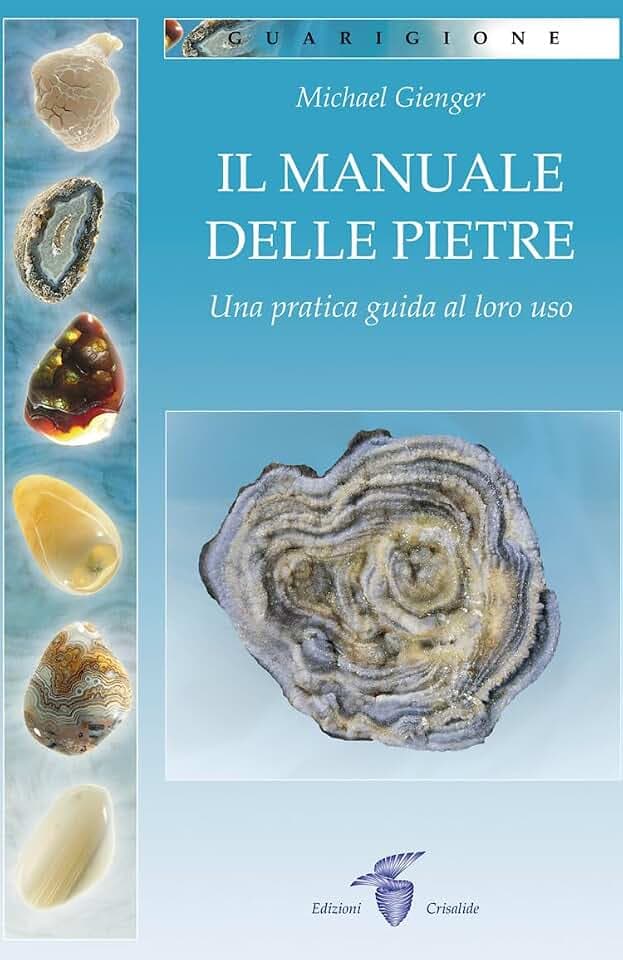 Il manuale delle pietre. Una pratica guida al loro uso