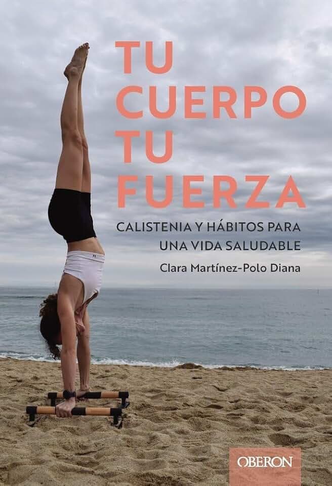 Tu cuerpo, tu fuerza. Calistenia y hábitos para una vida saludable (Libros singulares)