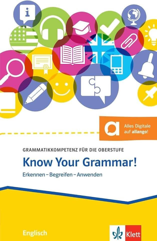 Know Your Grammar!: Grammatikkompetenz für die Oberstufe - Erkennen - Begreifen - Anwenden. Übungsbuch mit digitalen Extras