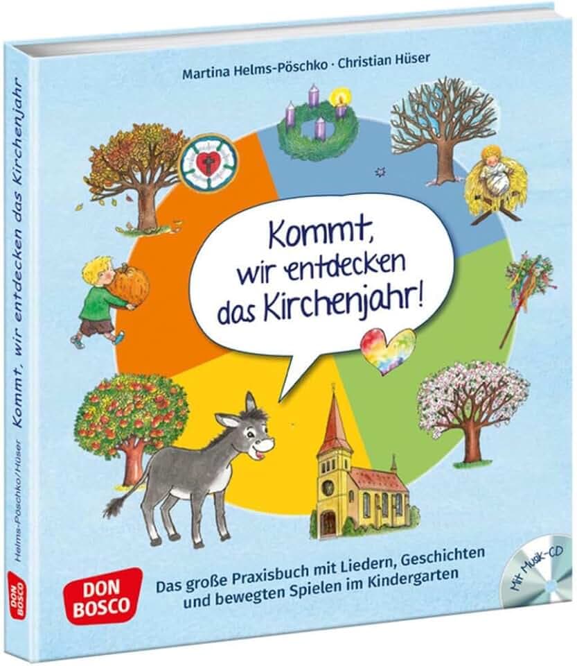 Kommt, wir entdecken das Kirchenjahr, m. Audio-CD: Das große Praxisbuch mit Liedern, Geschichten und bewegten Spielen im Kindergarten
