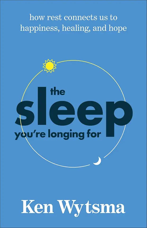 The Sleep You're Longing For: How Rest Connects Us to Happiness, Healing, and Hope (Overcoming Insomnia, Reducing Anxiety, and Reclaiming Your Well-Being Through Quality Sleep)