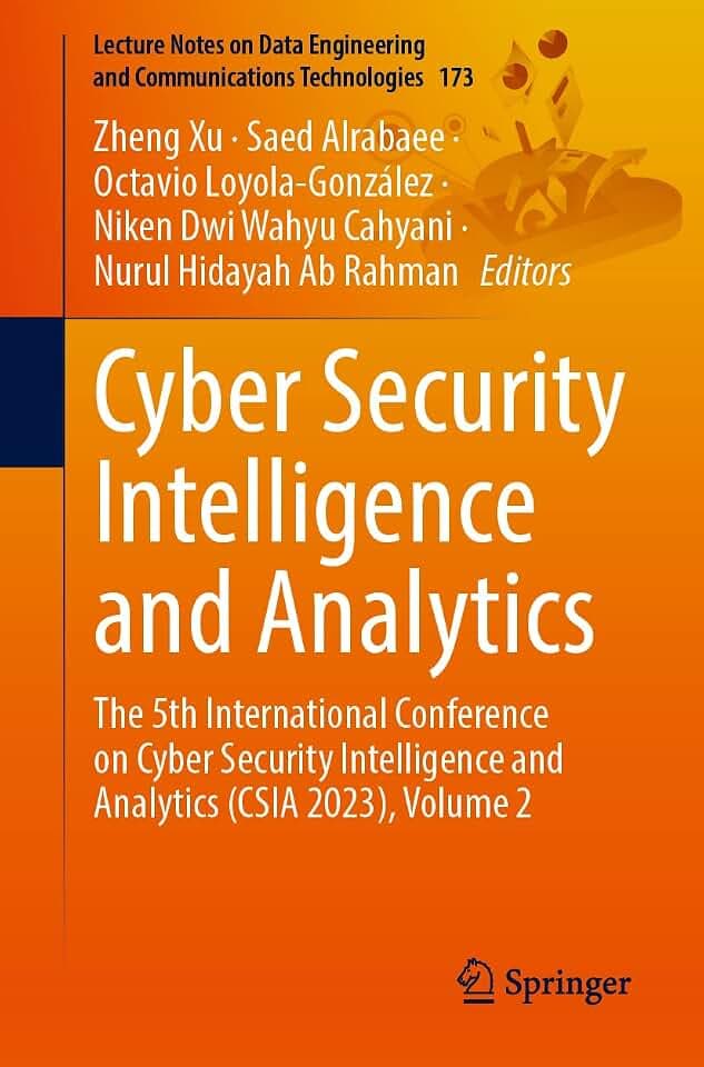 Cyber Security Intelligence and Analytics: The 5th International Conference on Cyber Security Intelligence and Analytics (CSIA 2023), Volume 2 ... and Communications Technologies, Band 173)