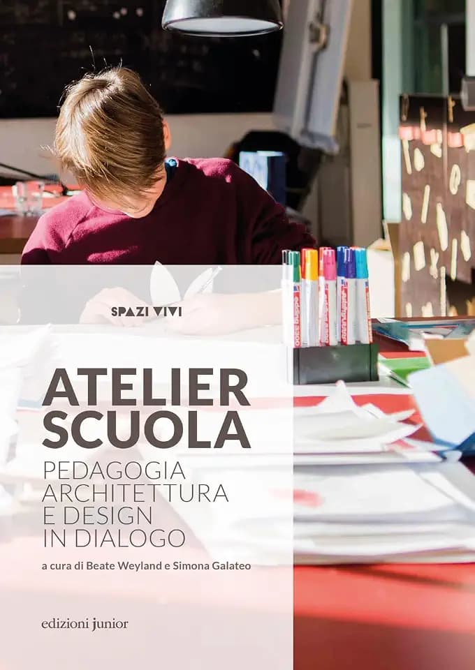 Atelier scuola. Pedagogia, architettura e design in dialogo (Spazi vivi)