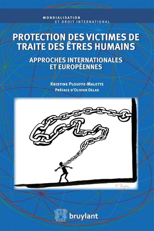 Protection des victimes de traite des êtres humains: Approches internationales et européennes