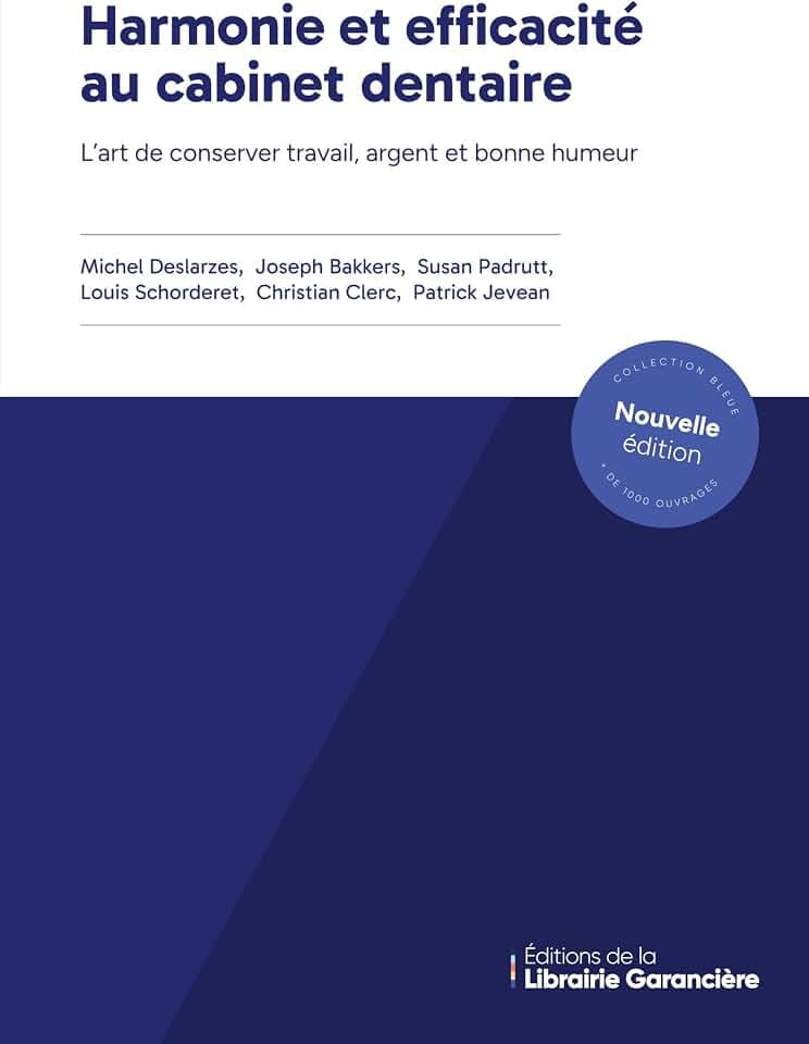 HARMONIE ET EFFICACITE AU CABINET DENTAIRE: L'art de conserver travail, argent et bonne humeur
