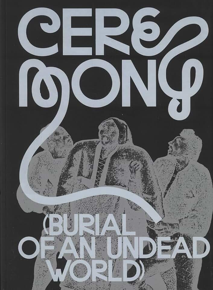 Ceremony: (Burial of an Undead World)