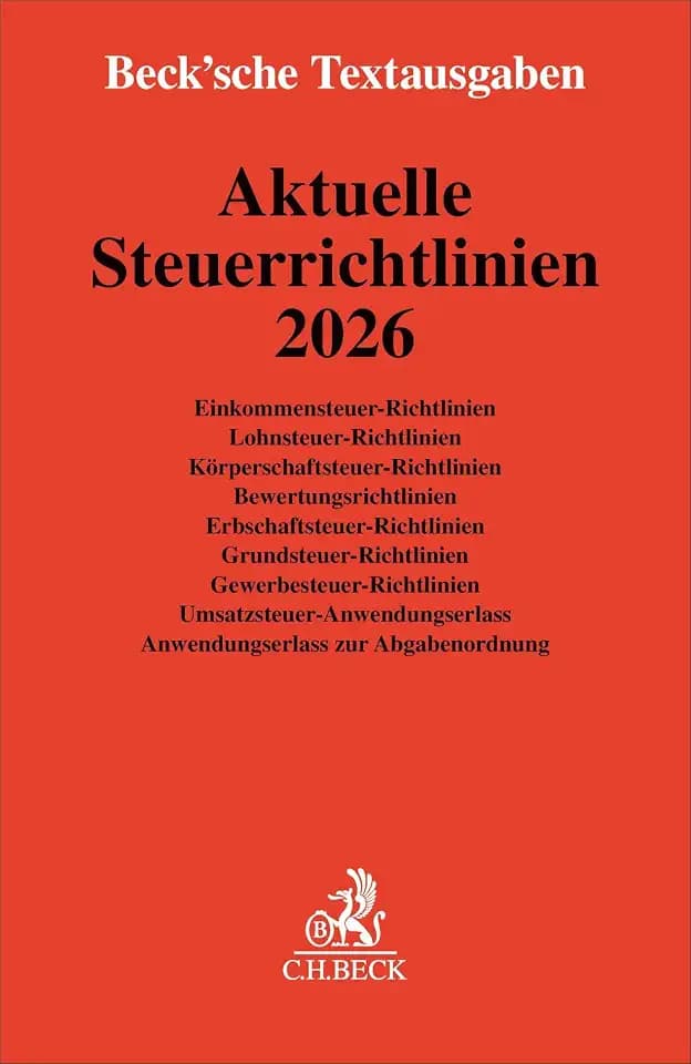 Aktuelle Steuerrichtlinien 2026: Einkommensteuer-Richtlinien, Lohnsteuer-Richtlinien, Körperschaftsteuer-Richtlinien, Bewertungsrichtlinien, ... 1. Januar 2026 (Beck'sche Textausgaben)
