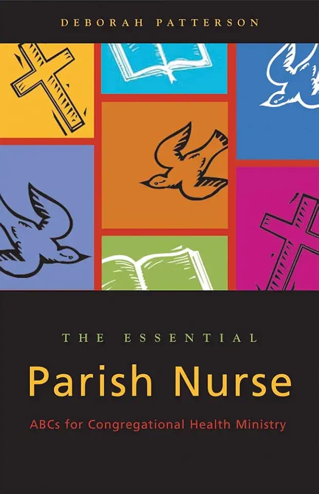 Essential Parish Nurse: ABCs for Congregational Health Ministry
