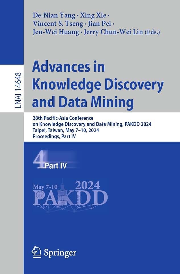 Advances in Knowledge Discovery and Data Mining: 28th Pacific-Asia Conference on Knowledge Discovery and Data Mining, PAKDD 2024, Taipei, Taiwan, May ... Notes in Artificial Intelligence, Band 14648)