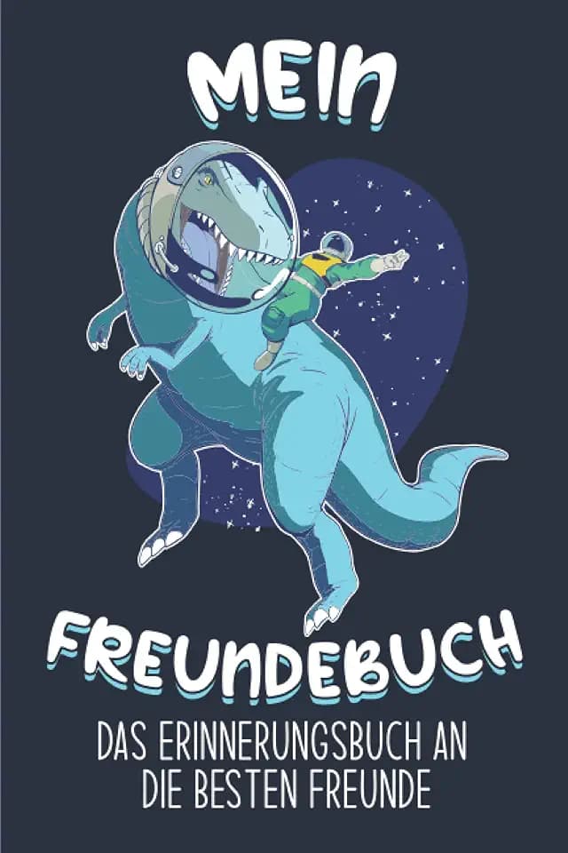 Mein Freundebuch: Ein Cooles Erinnerungsbuch An Gute Freunde. - Astronauten - Dinosaurier - Raumfahrt - Freundebuch Weltraum Für Jungs & Mädchen. Super Geschenk für Kindergarten oder Einschulung.