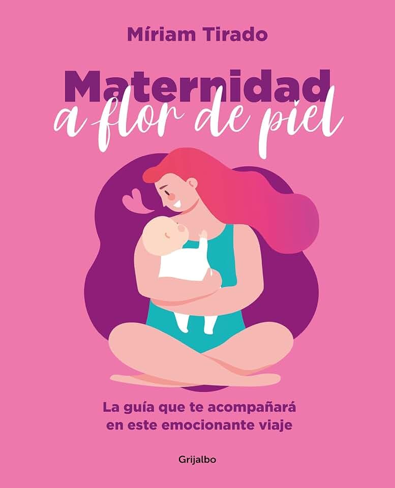 Maternidad a flor de piel: La gran aventura de tu vida (Crecer en familia)