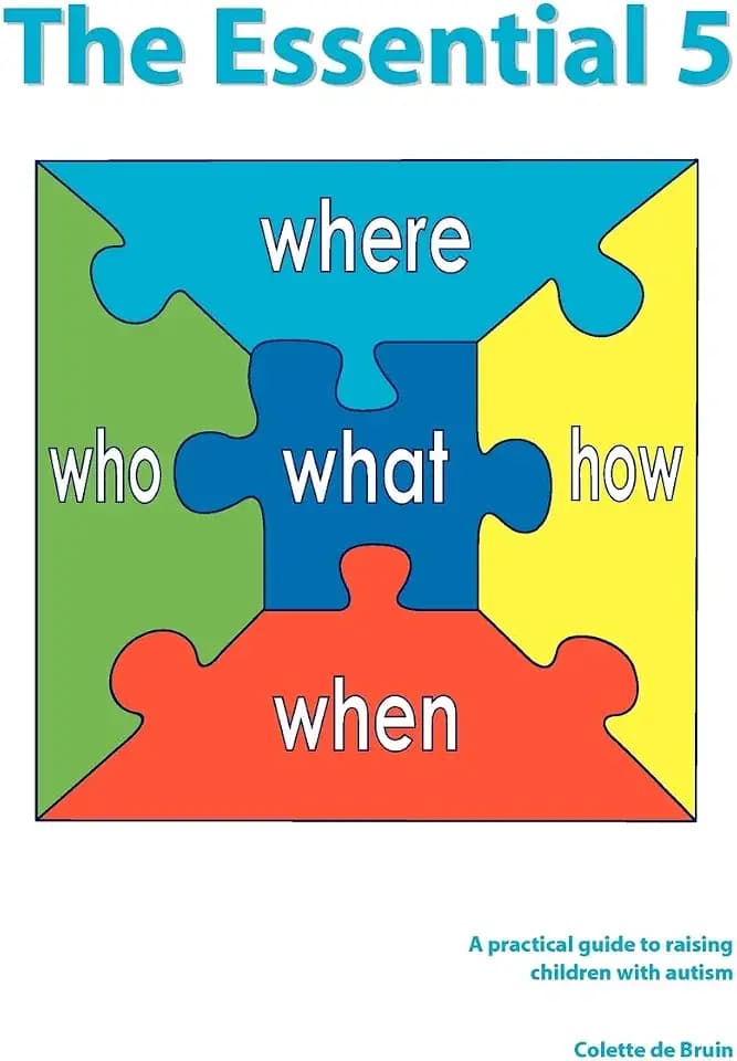 The Essential 5: A practical guide to raising children with autism