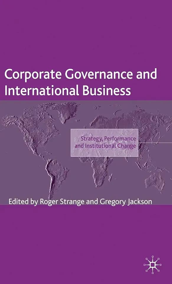 Corporate Governance and International Business: Strategy, Performance and Institutional Change (The Academy of International Business)