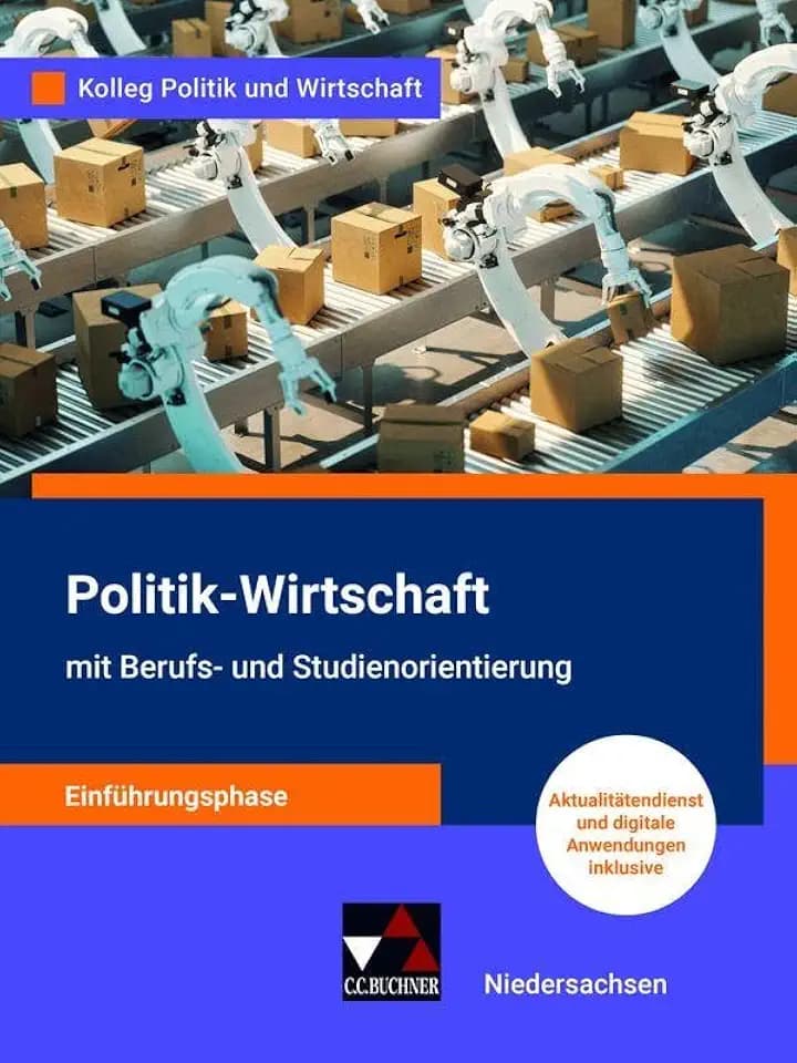 Kolleg Politik und Wirtschaft – Niedersachsen / Kolleg Pol. und Wirt. NI E-Phase Ausgabe ab 2022: Unterrichtswerk für Politik-Wirtschaft für die ... für Politik-Wirtschaft für die Oberstufe)