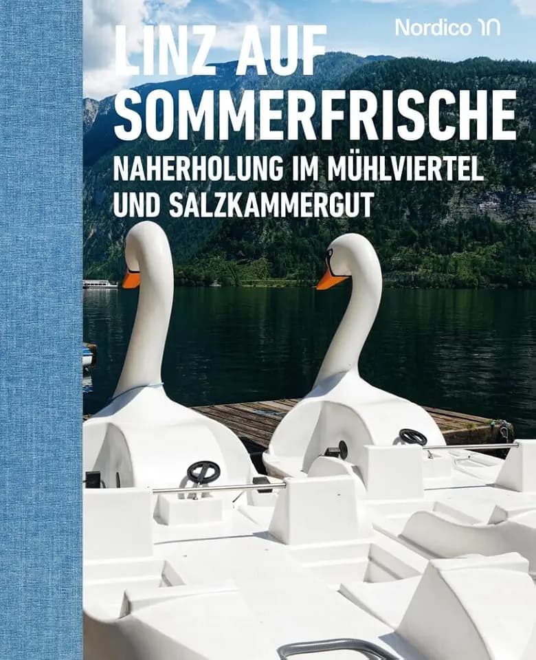 Linz auf Sommerfrische: Naherholung im Mühlviertel und Salzkammergut. Landlust auf oberösterreichisch