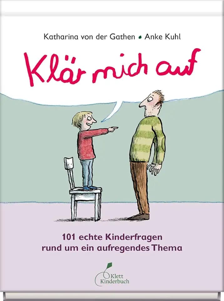 Klär mich auf: 101 echte Kinderfragen rund um ein aufregendes Thema