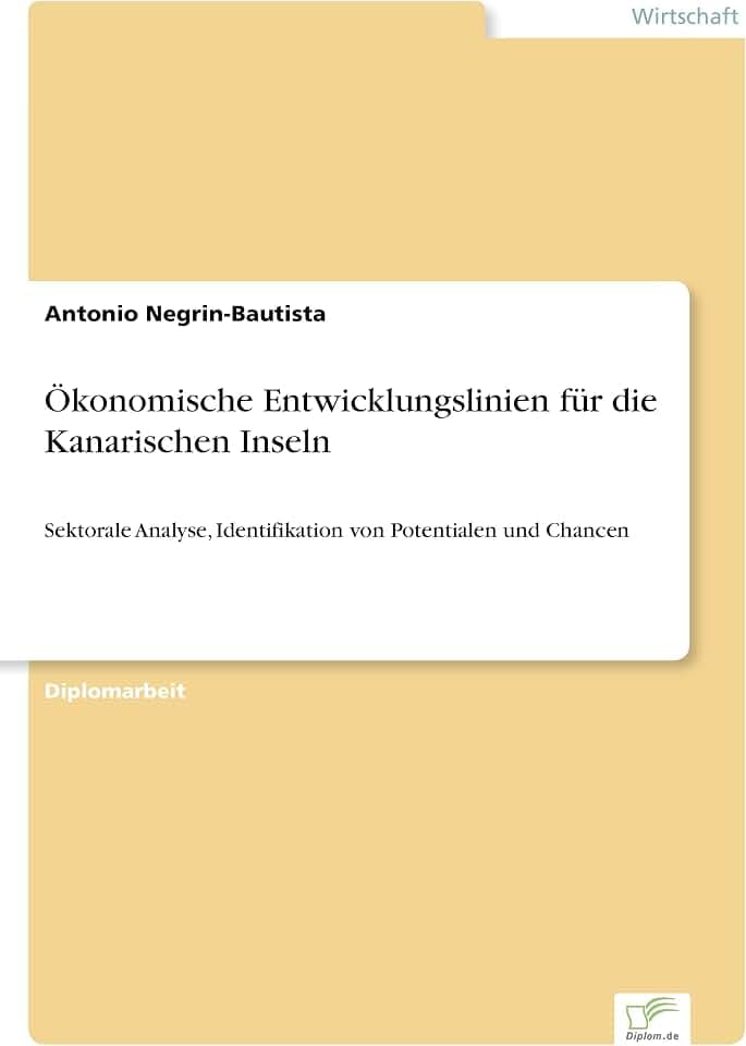 Ökonomische Entwicklungslinien für die Kanarischen Inseln: Sektorale Analyse, Identifikation von Potentialen und Chancen