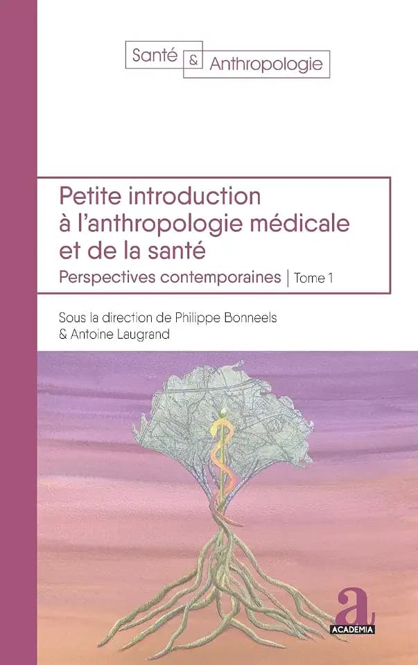 Petite introduction à l'anthropologie médicale et de la santé: Perspectives contemporaines - Tome 1 (Santé & Anthropologie, Band 1)