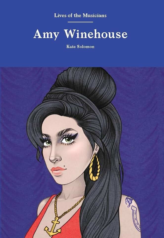 Amy Winehouse: Lives of the Musicians