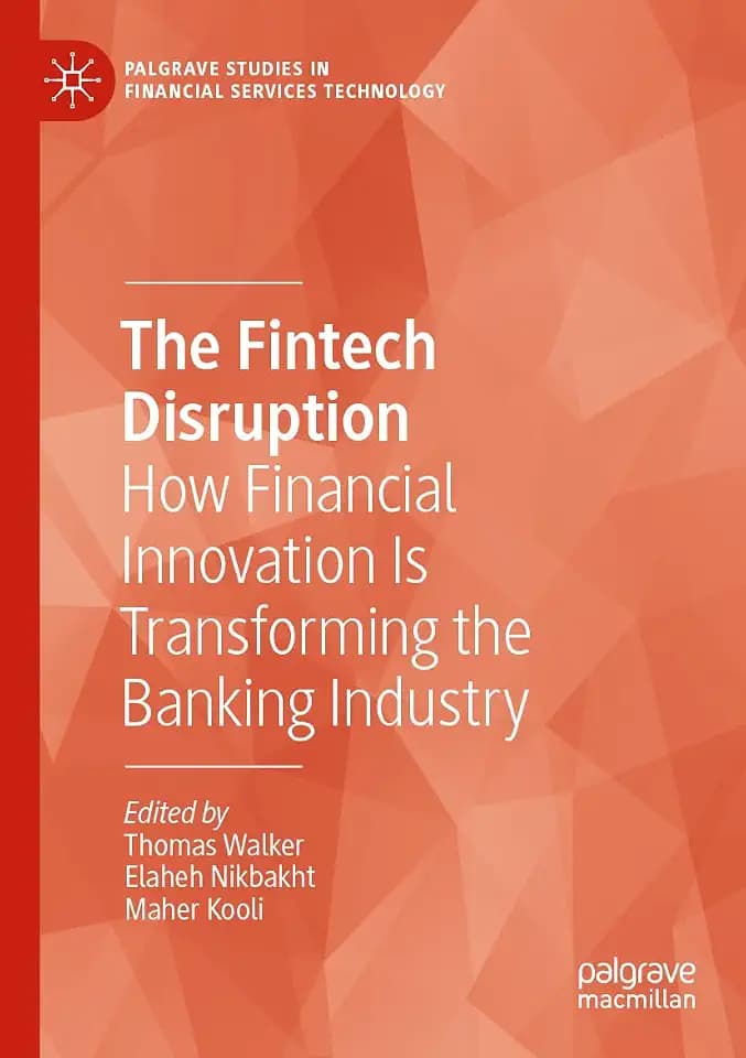 The Fintech Disruption: How Financial Innovation Is Transforming the Banking Industry (Palgrave Studies in Financial Services Technology)