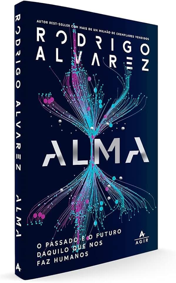 Alma: O Passado E O Futuro Daquilo Que Nos Faz Humanos