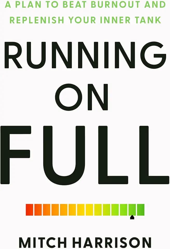 Running on Full: A Plan to Beat Burnout and Replenish Your Inner Tank