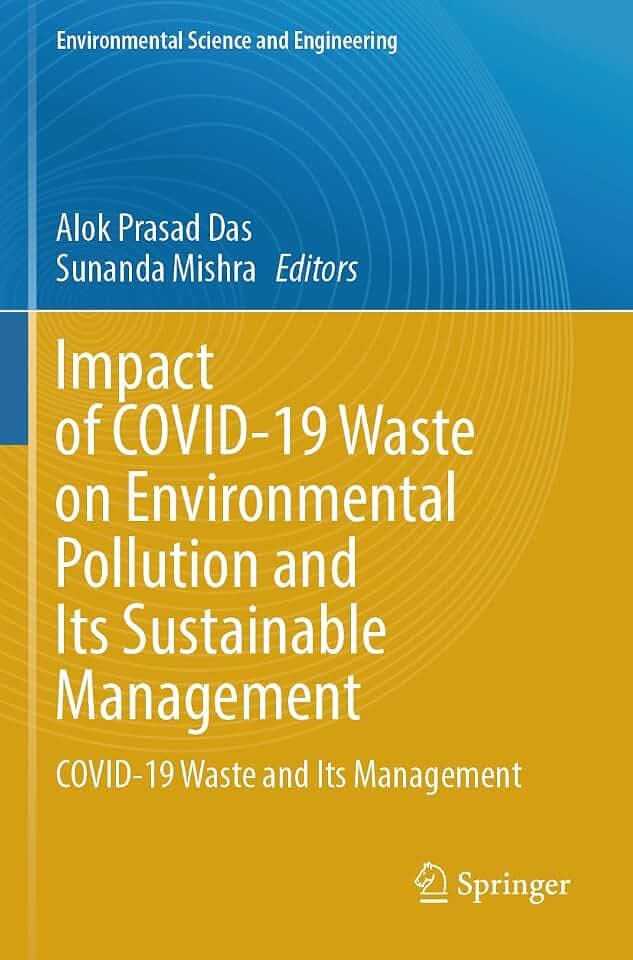 Impact of COVID-19 Waste on Environmental Pollution and Its Sustainable Management: COVID-19 Waste and Its Management (Environmental Science and Engineering)