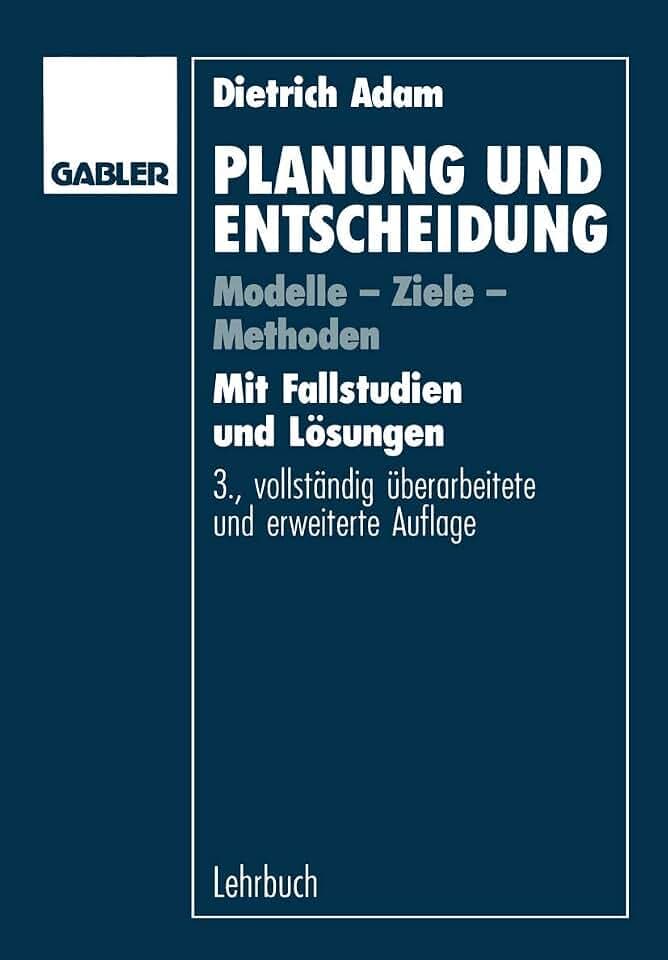 Planung Und Entscheidung (German Edition): Modelle - Ziele - Methoden