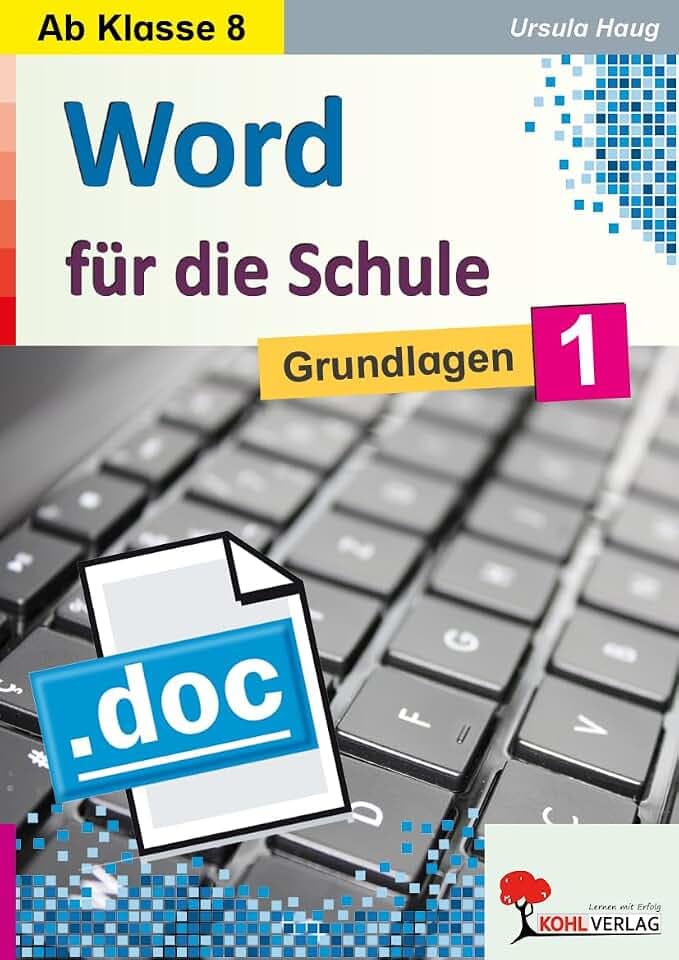 Word für die Schule Band 1 Grundlagen Informatik Sekundarstufe Klasse 8 9 10 11 12 13 | Textverarbeitung Tabellen Formatierung Briefverkehr Grafik | 72 Kopiervorlg. mit Lösungen | Schritt für Schritt