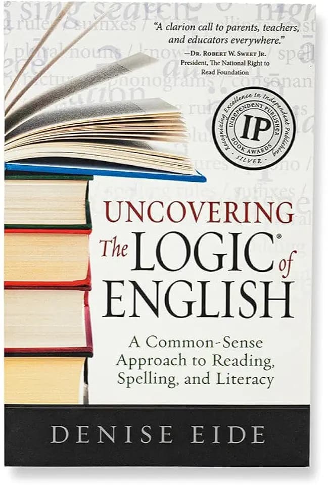 Uncovering the Logic of English: A Common-Sense Approach to Reading, Spelling, and Literacy