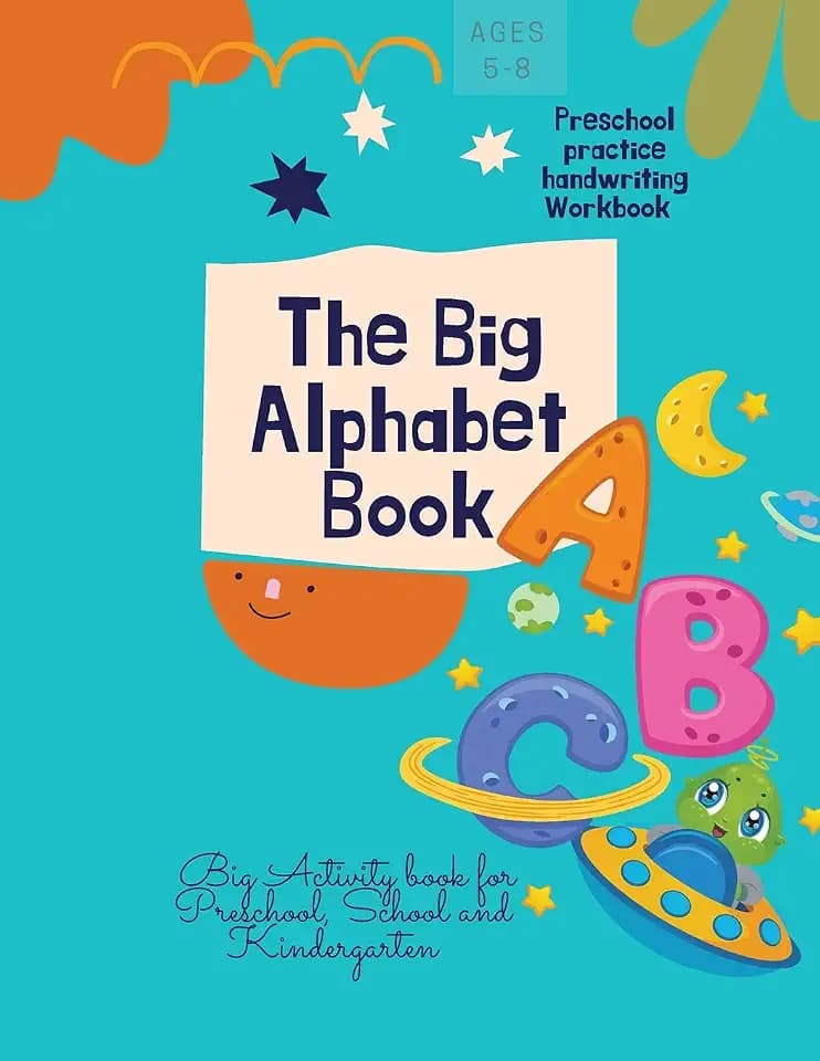 The Big Alphabet Book: The Big Alphabet Book Preschool practice handwriting Workbook Big Activity book for Preschool, School and Kindergarten Ages 5-8