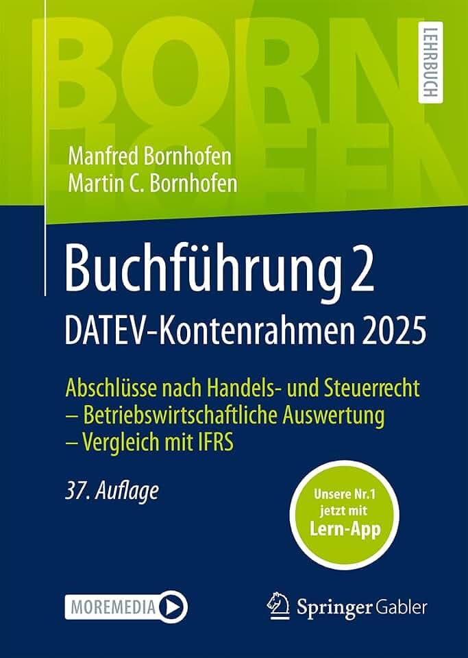 Buchführung 2 DATEV-Kontenrahmen 2025: Abschlüsse nach Handels- und Steuerrecht ― Betriebswirtschaftliche Auswertung ― Vergleich mit IFRS (Bornhofen Buchführung 2 LB)