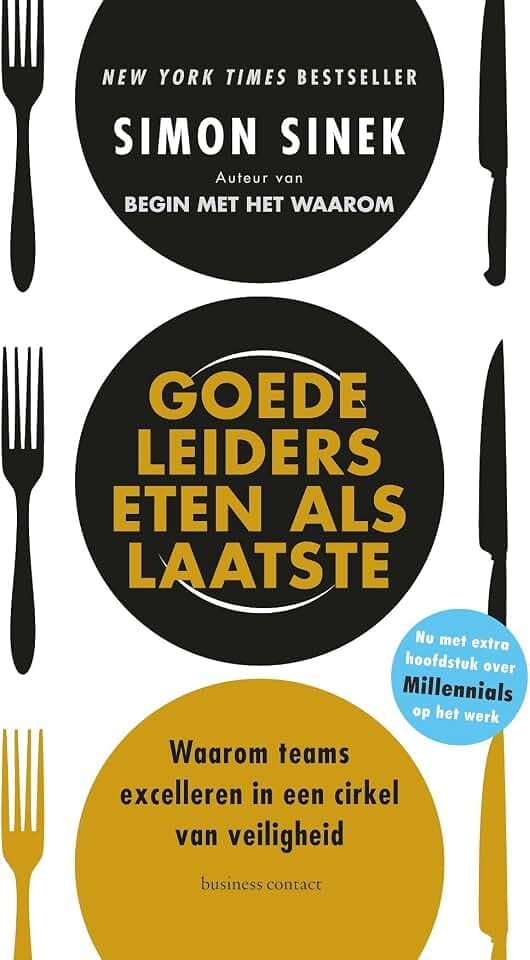 Goede leiders eten als laatste: waarom teams excelleren in een cirkel van veiligheid (Business bibliotheek)