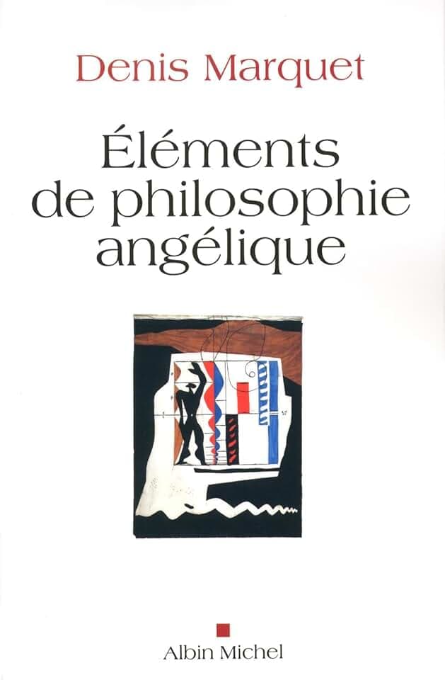 Eléments de Philosophie Angélique: Introduction Au Devenir Humain