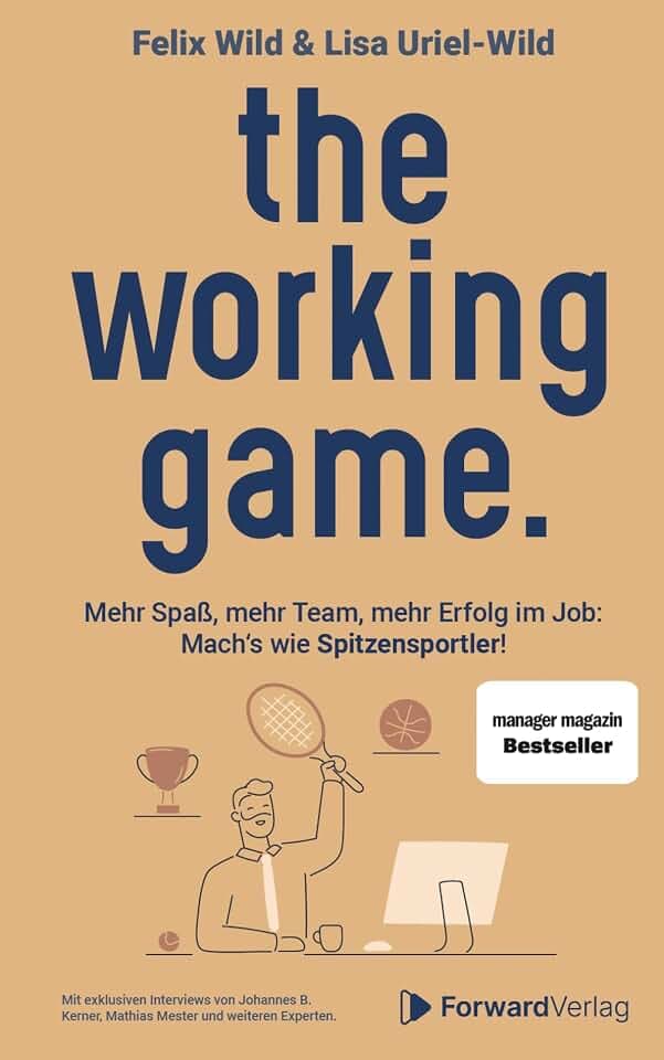 the working game: Mehr Spaß, mehr Team, mehr Erfolg im Job: Mach’s wie Spitzensportler!